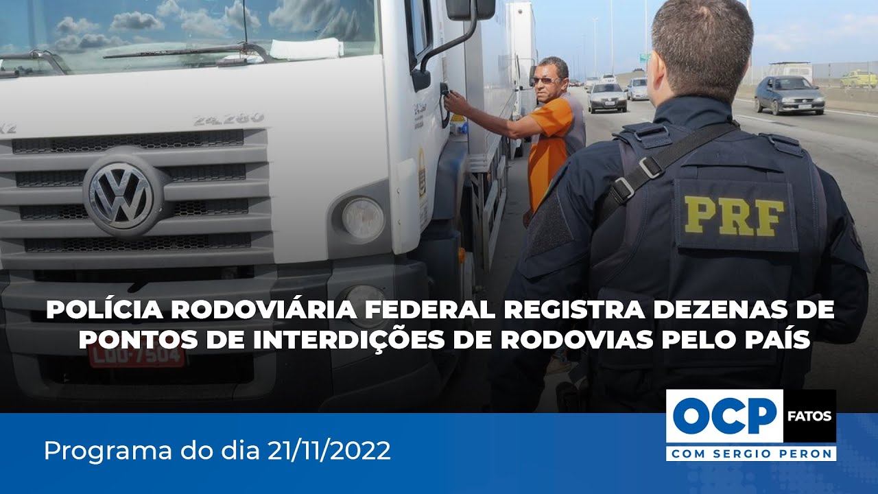 PRF registra dezenas de pontos de interdições pelo país | OCP Fatos com Sergio Peron - 21/11/2022