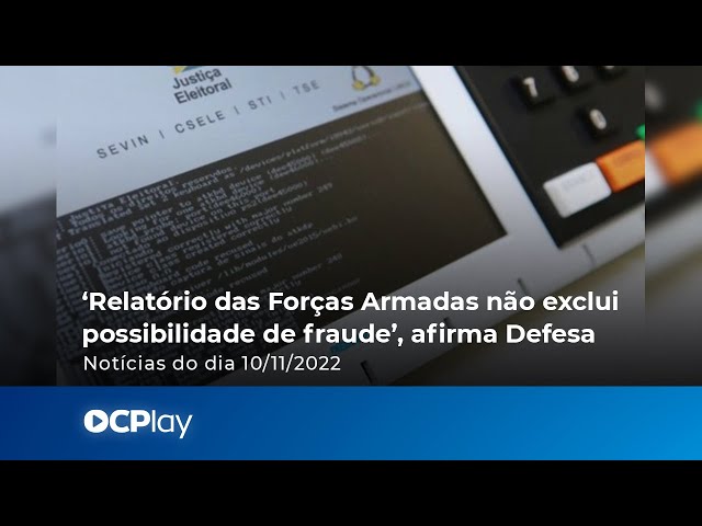 ‘Relatório das Forças Armadas não exclui possibilidade de fraude’, diz Ministério da Defesa