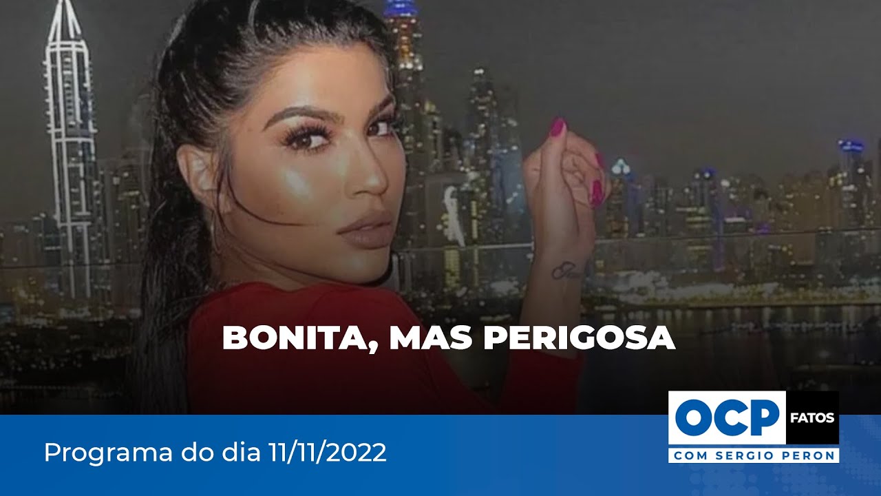 Bonita, mas perigosa | OCP Fatos com Sergio Peron - 11/11/2022
