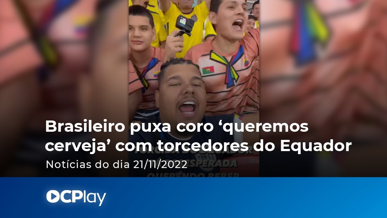 Brasileiro puxa coro ‘queremos cerveja’ com torcedores do Equador