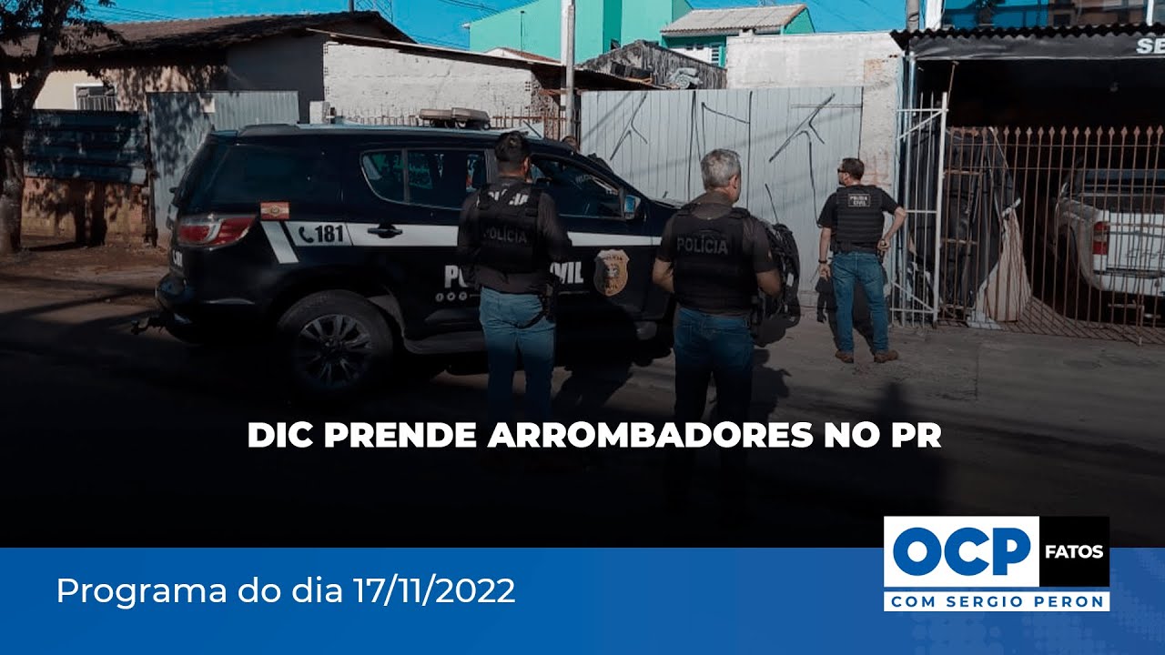 DIC prende arrombadores no PR  | OCP Fatos com Sergio Peron - 17/11/2022