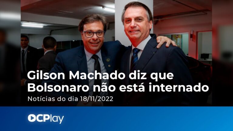 Gilson Machado diz que Bolsonaro não está internado