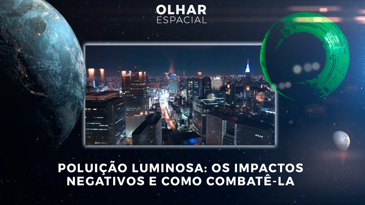 Poluição luminosa: os impactos negativos e como combatê-la | 18/11/2022 | #OlharEspacial