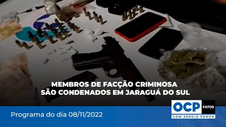 Membros de facção criminosa condenados em Jaraguá do Sul | OCP Fatos com Sergio Peron – 08/11/2022