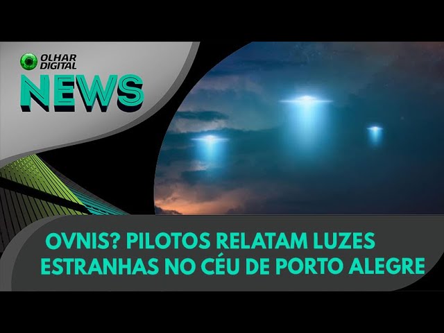 Ao Vivo | OVNIs? Pilotos relatam luzes estranhas no céu de Porto Alegre | 07/11/2022 | #OlharDigital