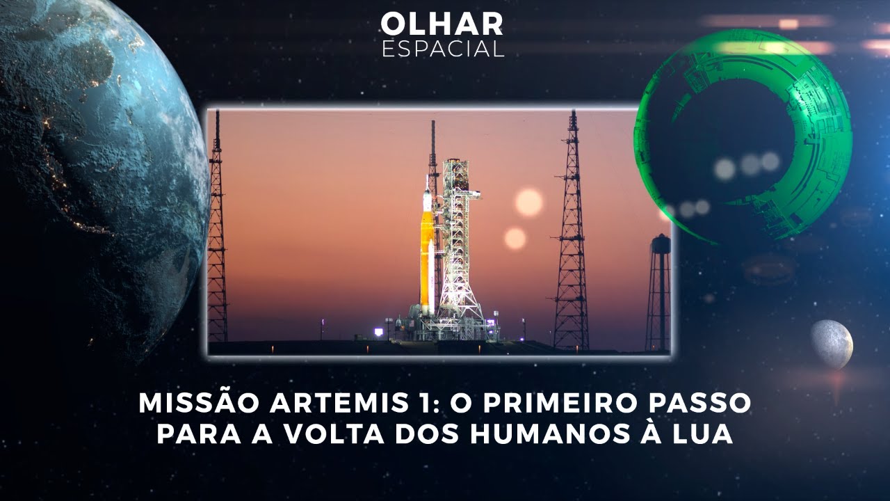 Missão Artemis 1: o primeiro passo para a volta dos humanos à Lua | #OlharEspacial