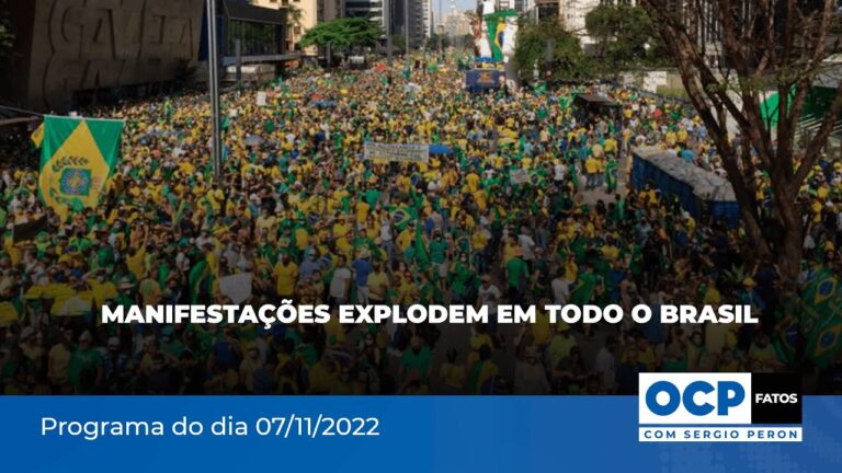 Manifestações explodem em todo o Brasil | OCP Fatos com Sergio Peron – 07/11/2022