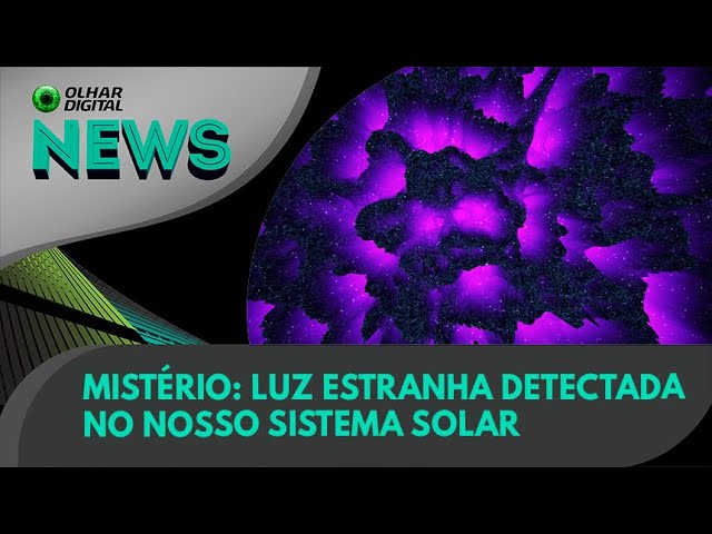Ao Vivo | Mistério: luz estranha detectada no nosso Sistema Solar | 06/12/2022 | #OlharDigital