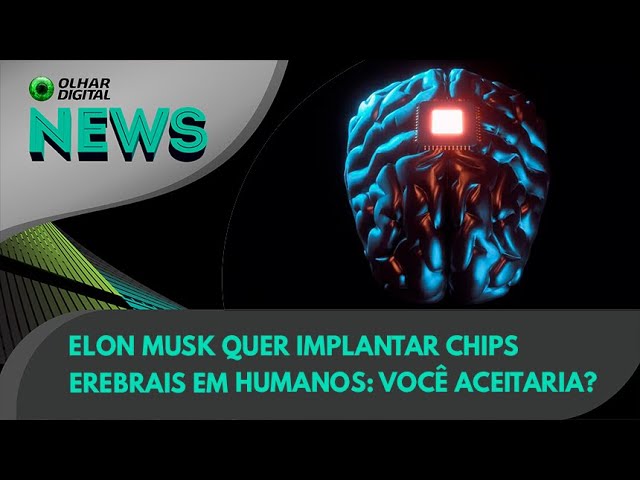 Ao Vivo | Elon Musk quer implantar chips cerebrais em humanos: você aceitaria? | 01/12/2022