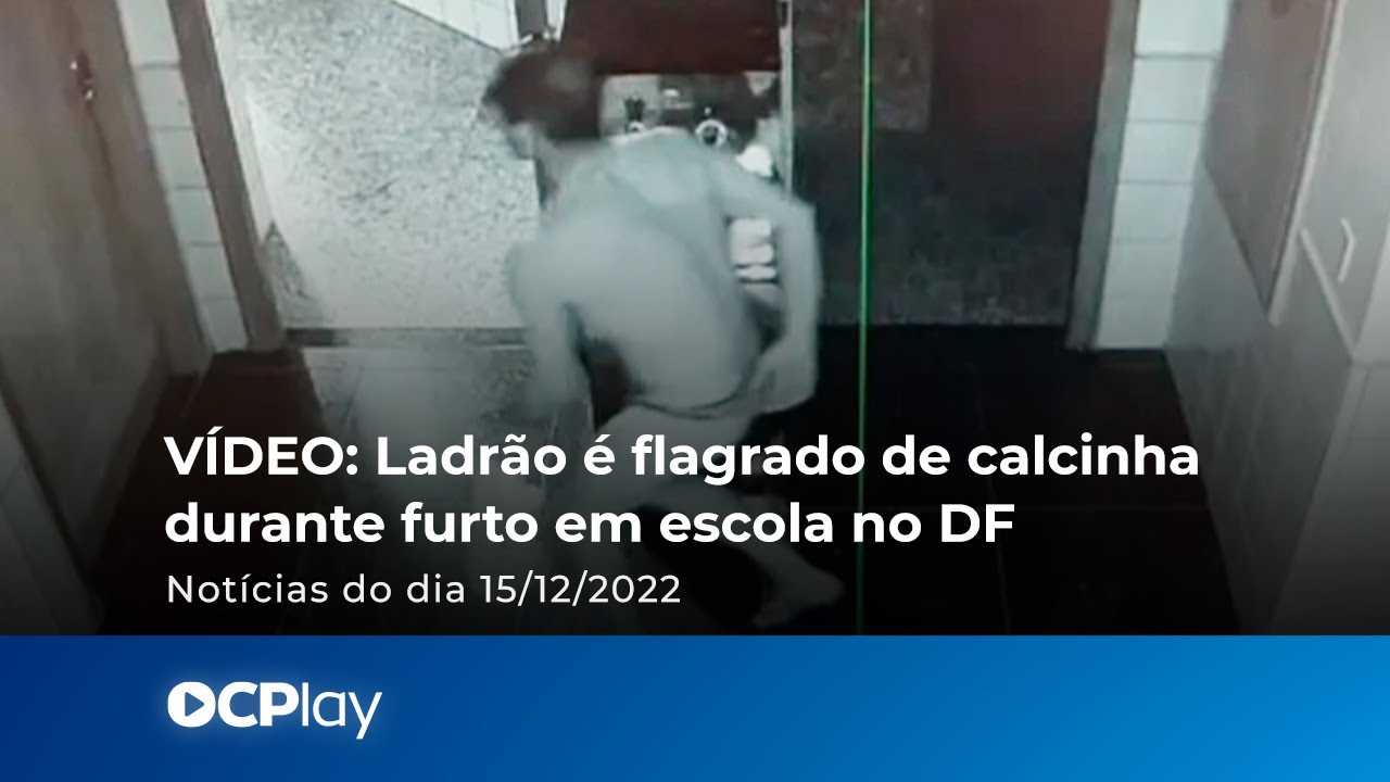 VÍDEO: Ladrão é flagrado de calcinha durante furto em escola no DF