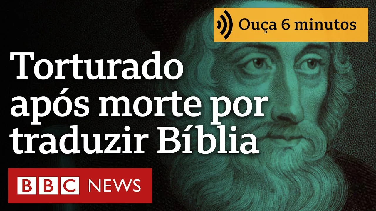 John Wycliffe: a história do homem que foi 'torturado depois de morto' por ter traduzido a Bíblia