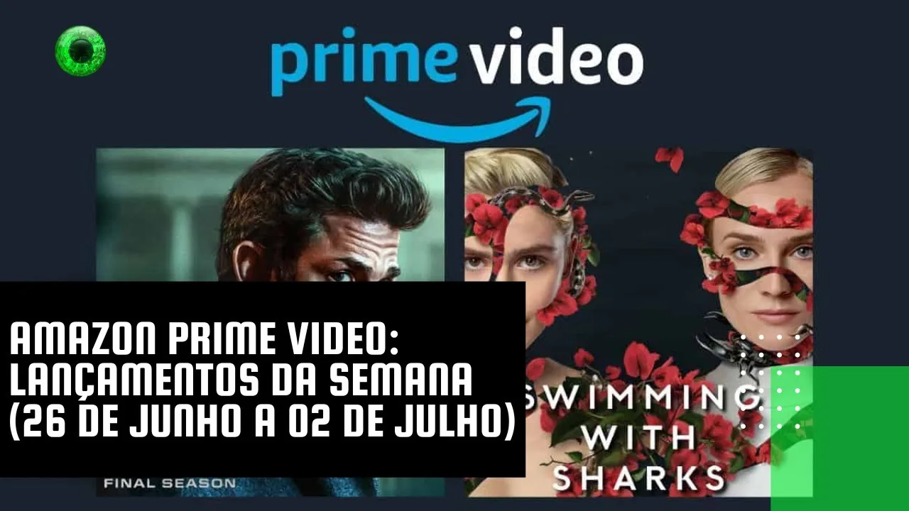 Amazon Prime Video: lançamentos da semana (26 de junho a 02 de julho)