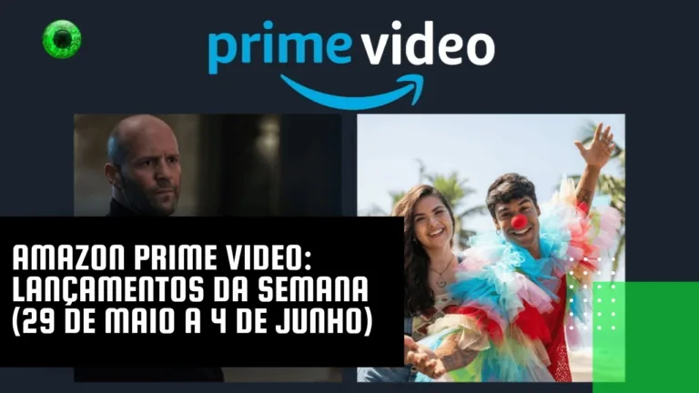 Amazon Prime Video lançamentos da semana (29 de maio a 4 de junho)