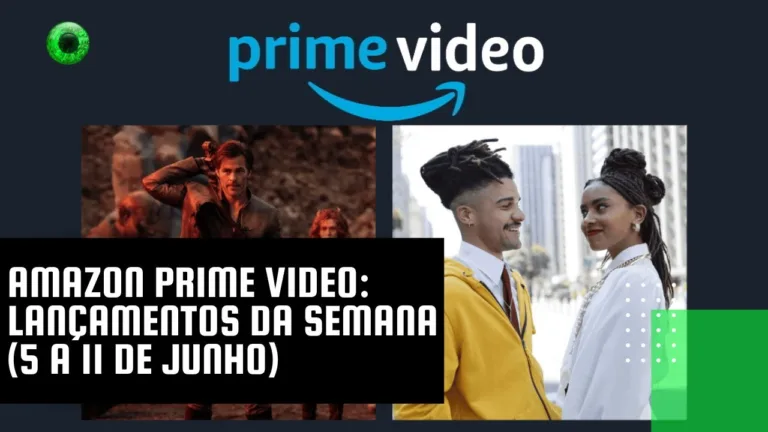 Amazon Prime Video lançamentos da semana (5 a 11 de junho)