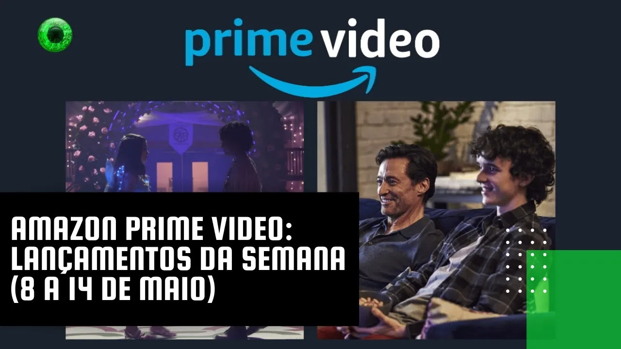 Amazon Prime Video: lançamentos da semana (8 a 14 de maio)