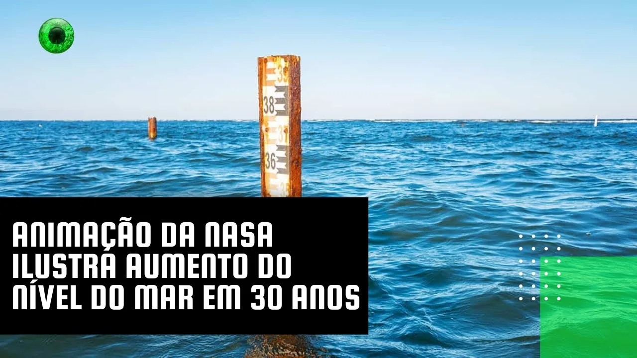 Animação da NASA ilustra aumento do nível do mar em 30 anos