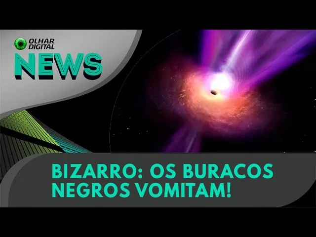 Ao Vivo | Bizarro: os buracos negros vomitam! | 26/04/2023 | #OlharDigital