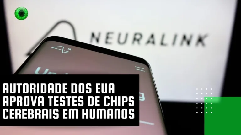 Autoridade dos EUA aprova testes de chips cerebrais em humanos