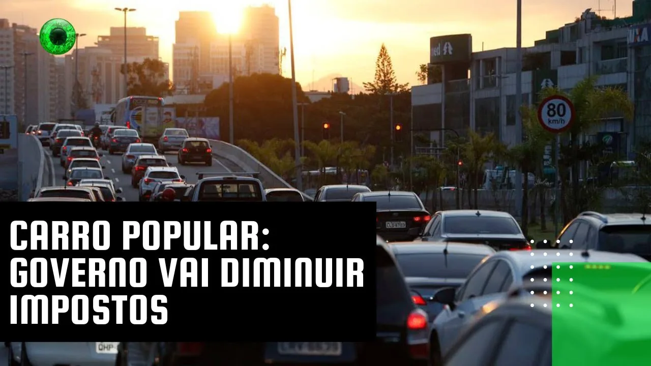 Carro popular governo vai diminuir impostos