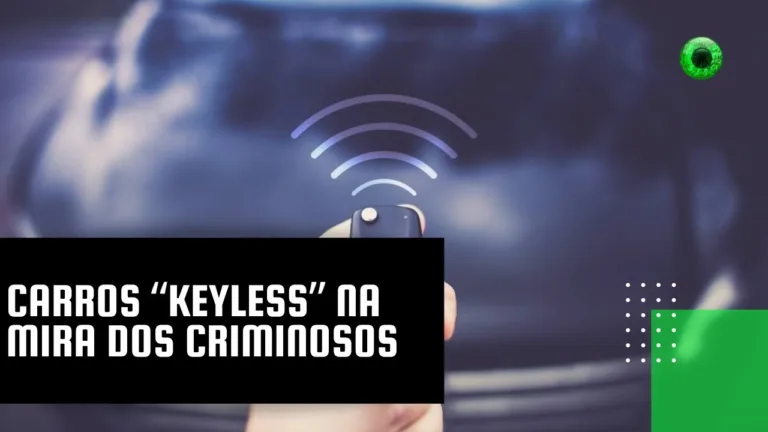 Carros “keyless” na mira dos criminosos