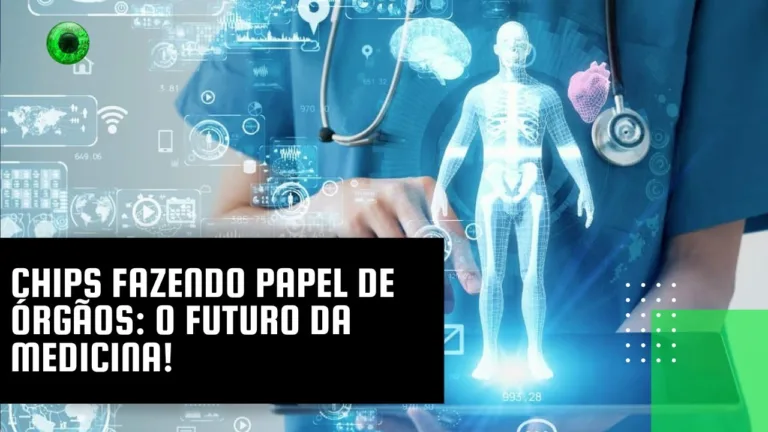 Chips fazendo papel de órgãos: o futuro da medicina!