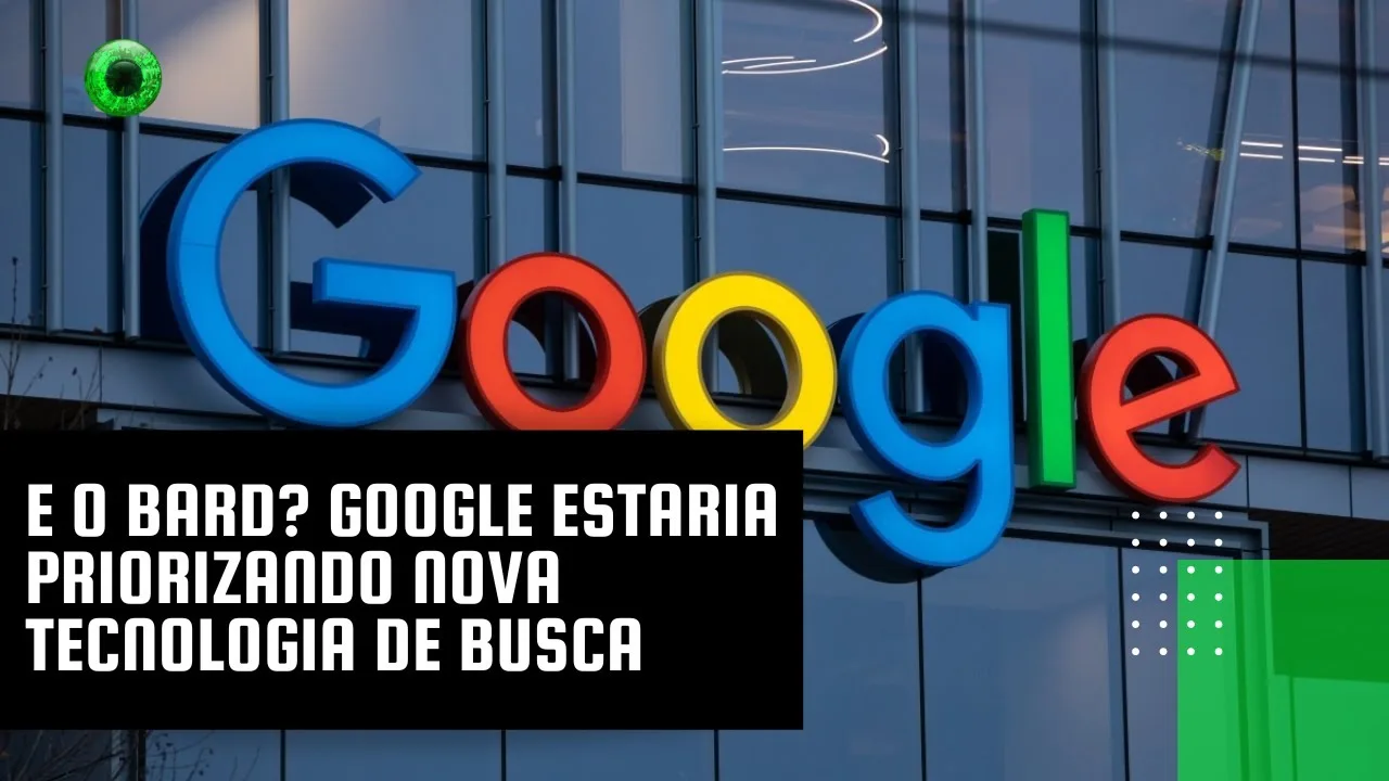 E o Bard? Google estaria priorizando nova tecnologia de busca