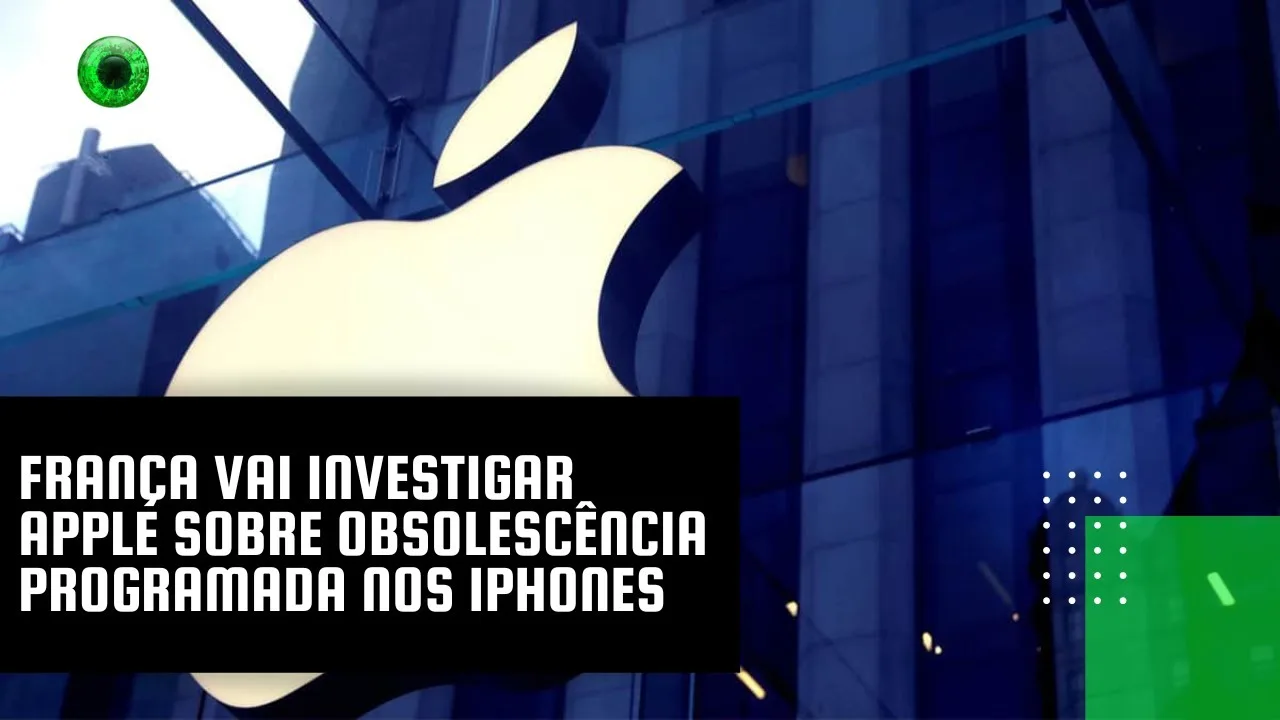 França vai investigar Apple sobre obsolescência programada nos iPhones