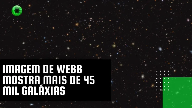 Imagem de Webb mostra mais de 45 mil galáxias