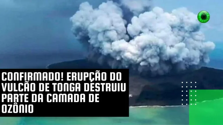 Confirmado! Erupção do vulcão de Tonga destruiu parte da camada de ozônio