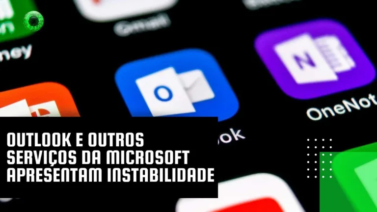 Outlook e outros serviços da Microsoft apresentam instabilidade