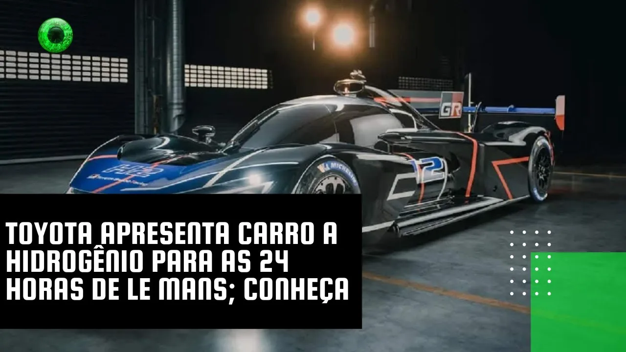 Toyota apresenta carro a hidrogênio para as 24 Horas de Le Mans; conheça