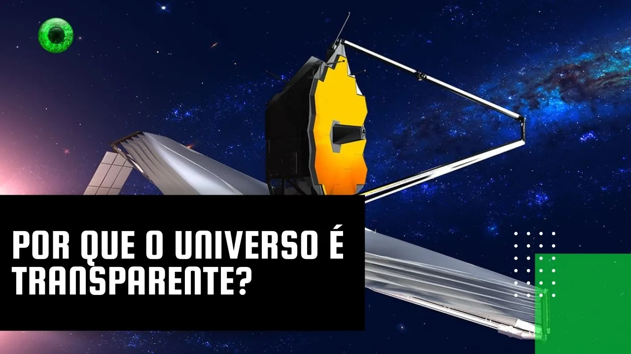 Por que o Universo é transparente?
