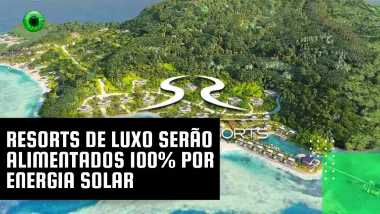 Resorts de luxo serão alimentados 100% por energia solar
