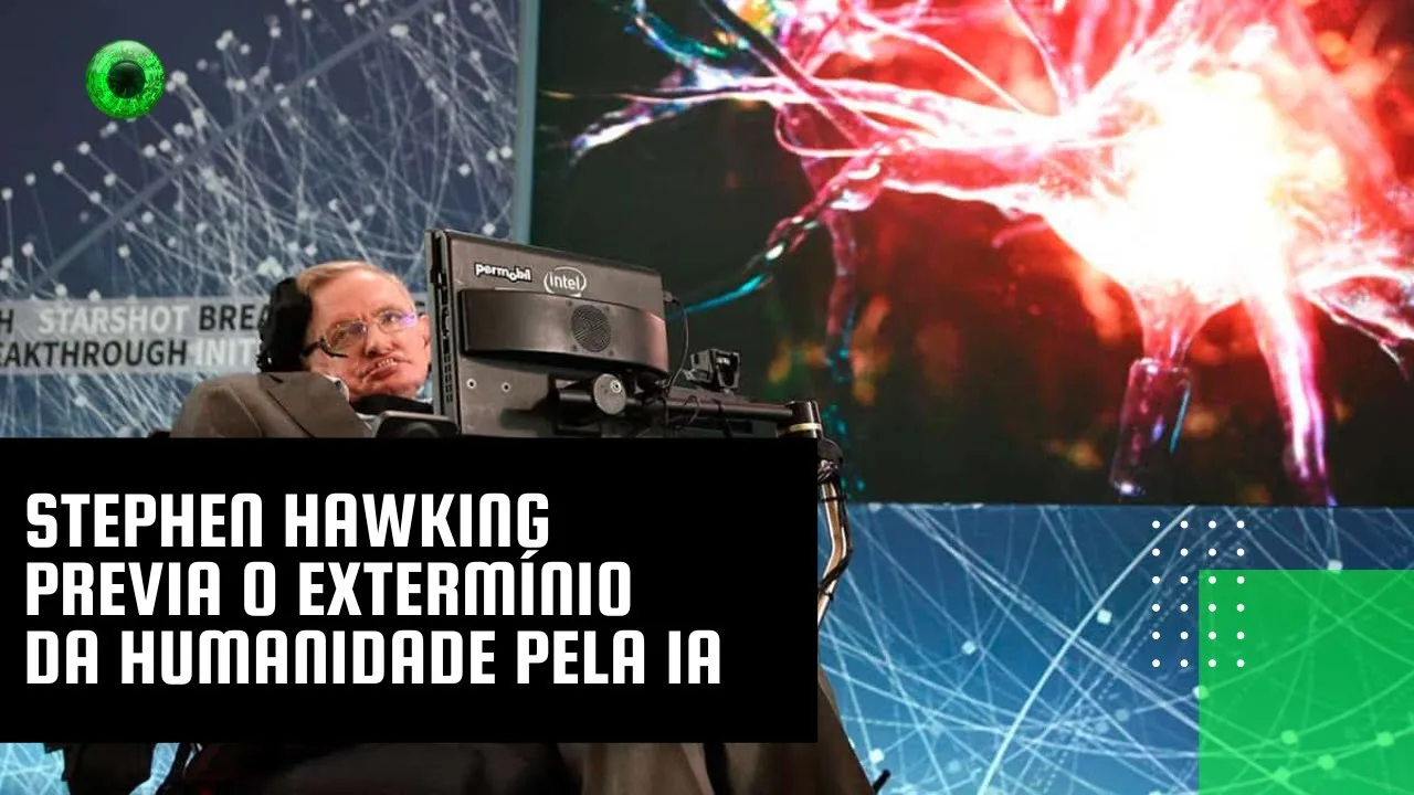 Stephen Hawking previa o extermínio da humanidade pela IA