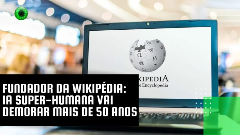 Fundador da Wikipédia: IA super-humana vai demorar mais de 50 anos