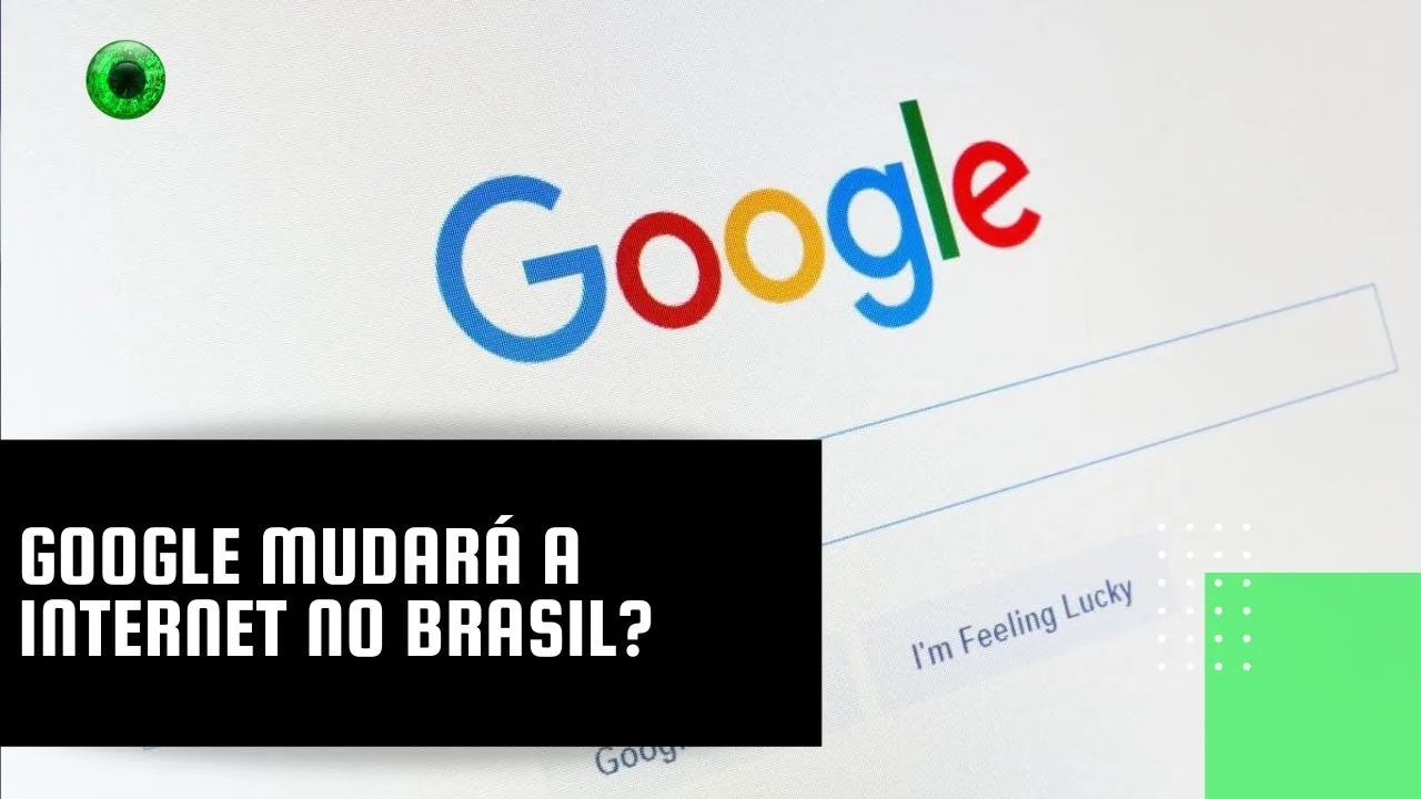 Google mudará a internet no Brasil?