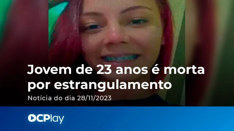 Jovem de 23 anos é morta por estrangulamento