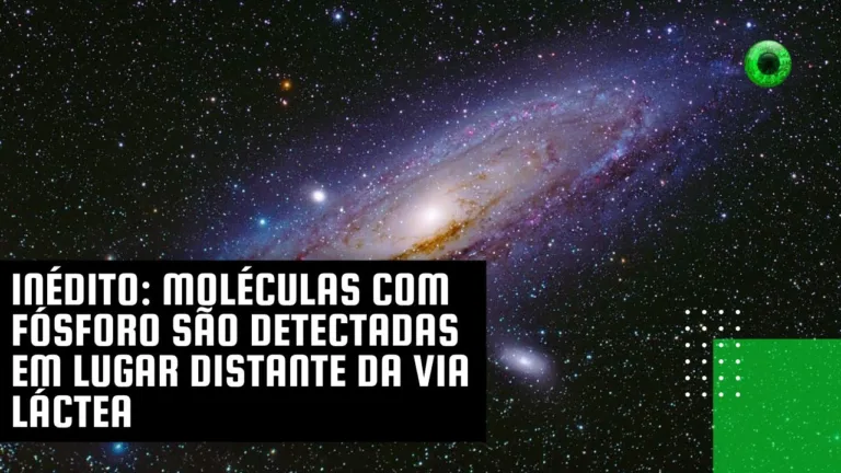 Inédito: moléculas com fósforo são detectadas em lugar distante da Via Láctea