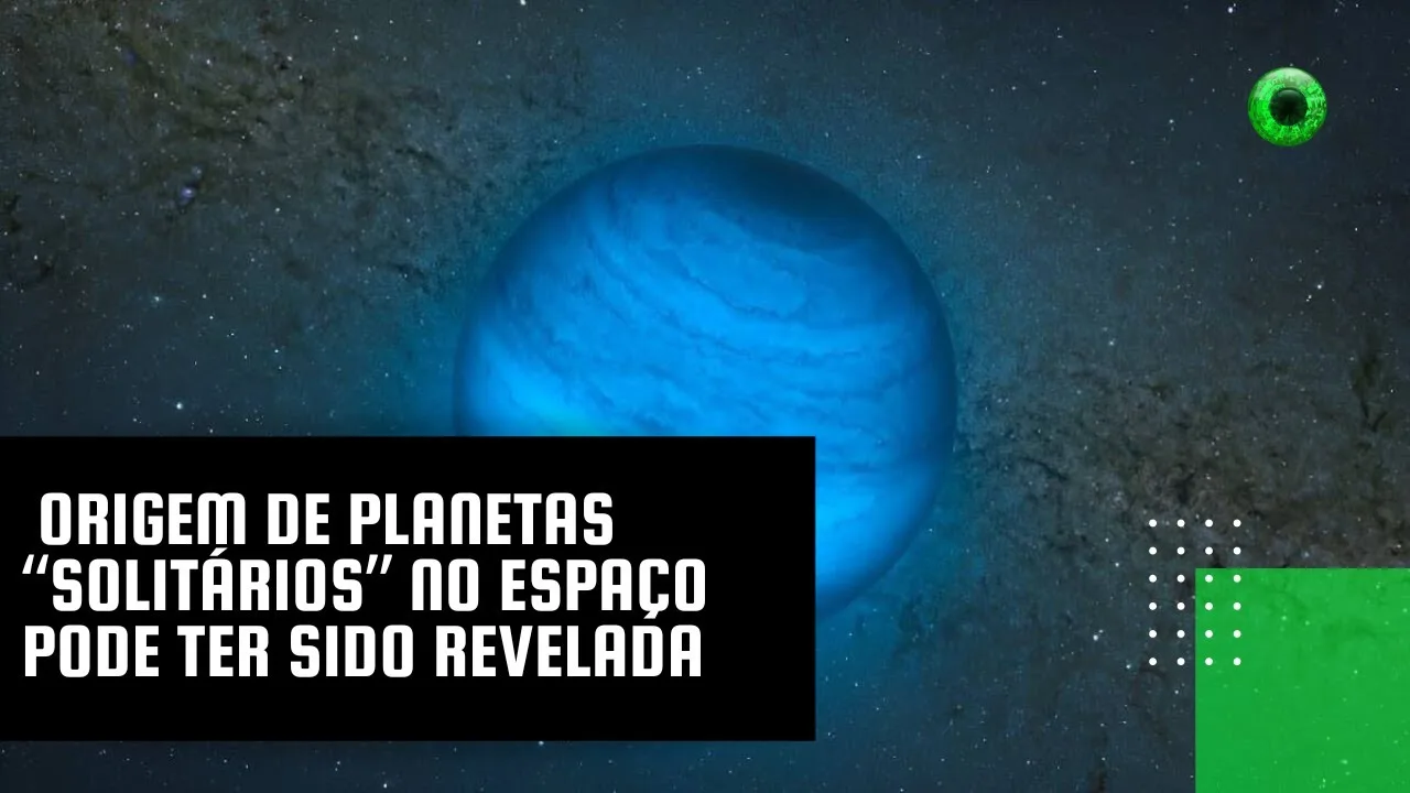 Origem de planetas “solitários” no Espaço pode ter sido revelada