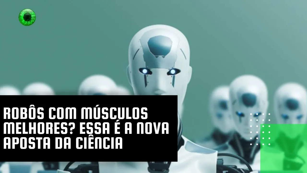 Robôs com músculos melhores? Essa é a nova aposta da ciência