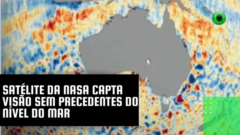 Satélite da NASA capta visão sem precedentes do nível do mar