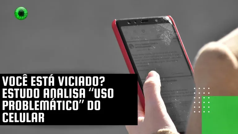 Você está viciado? Estudo analisa “uso problemático” do celular