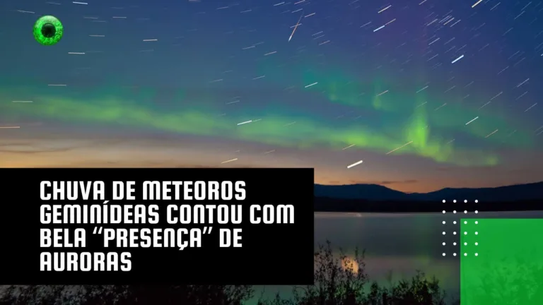 Chuva de meteoros Geminídeas contou com bela “presença” de auroras