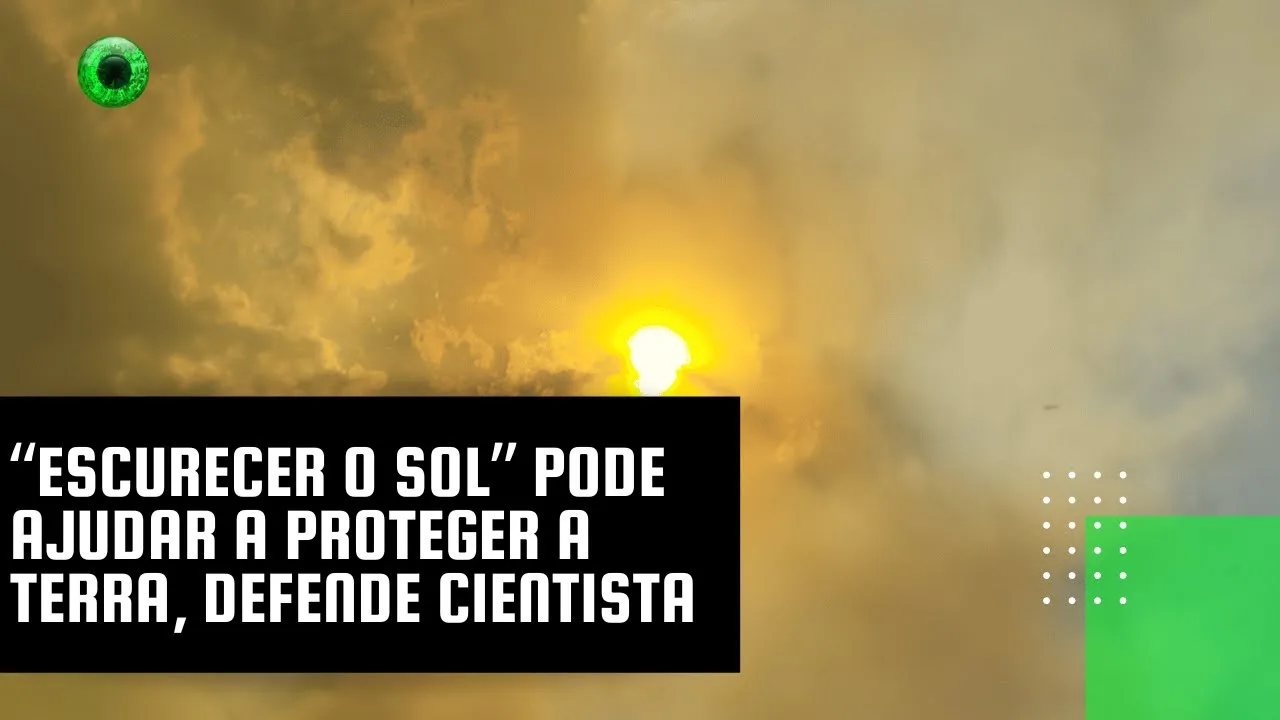 “Escurecer o Sol” pode ajudar a proteger a Terra, defende cientista