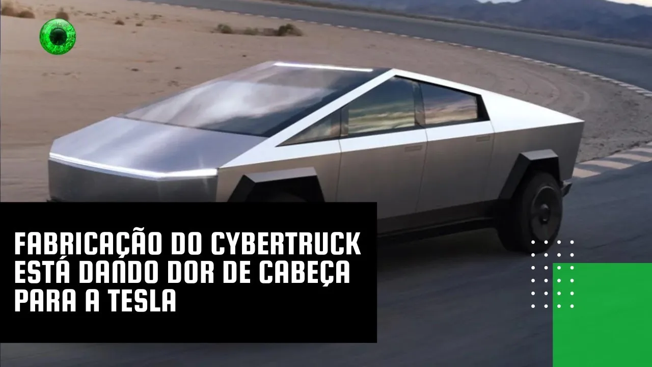 Fabricação do Cybertruck está dando dor de cabeça para a Tesla