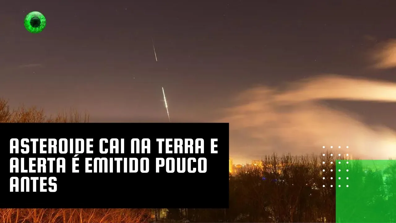 Asteroide cai na Terra e alerta é emitido pouco antes