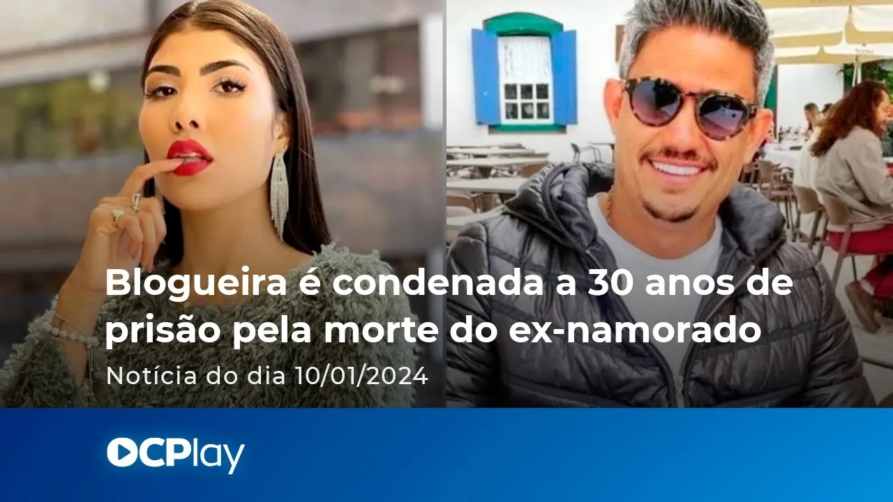 Blogueira é condenada a 30 anos de prisão pela morte do ex-namorado
