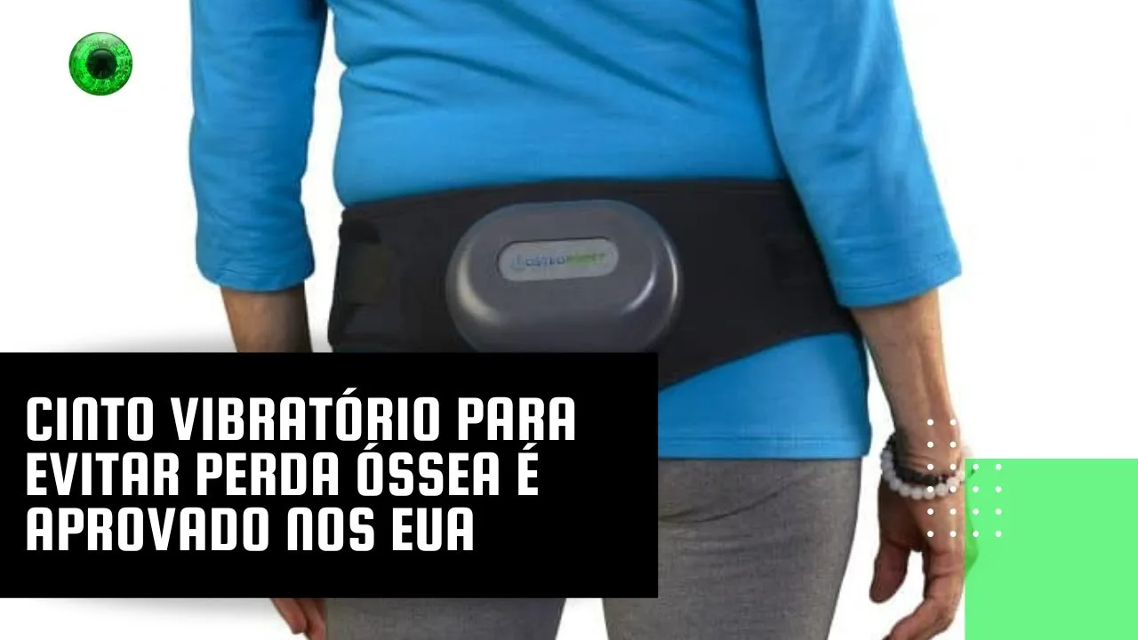 Cinto vibratório para evitar perda óssea é aprovado nos EUA