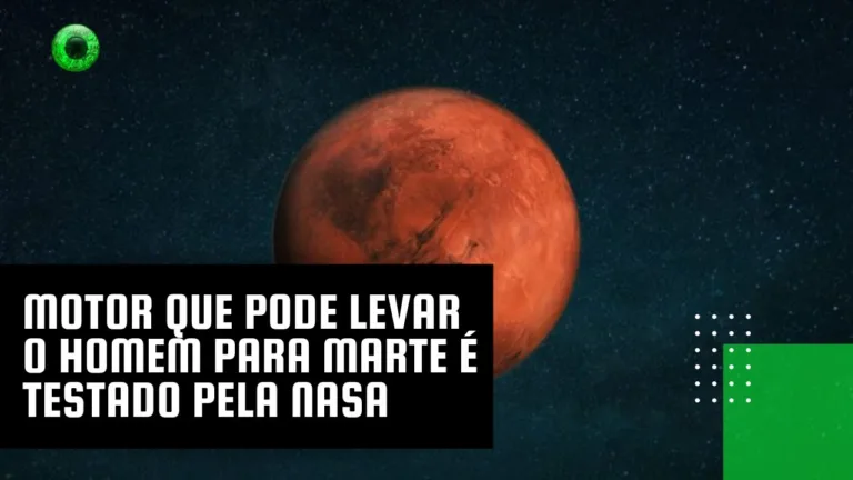 Motor que pode levar o homem para Marte é testado pela NASA