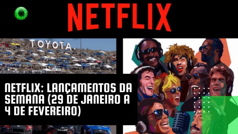 Netflix: lançamentos da semana (29 de janeiro a 4 de fevereiro)